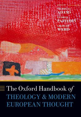 Oxford Handbook of Theology and Modern European Thought, The