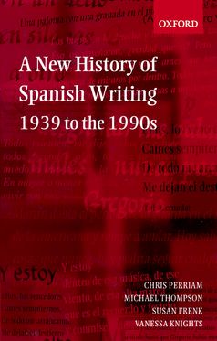 New History of Spanish Writing 1939 to 1990s