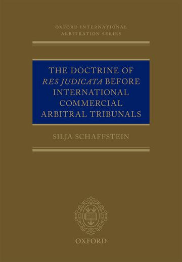 The Doctrine of Res Judicata Before International Commercial Arbitral Tribunals