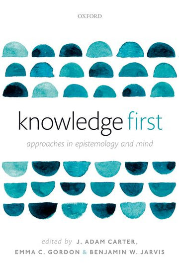 Knowledge First Approaches in Epistemology and Mind