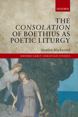 The Consolation of Boethius, a Poetic Liturgy