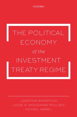 The Political Economy of the Investment Treaty Regime