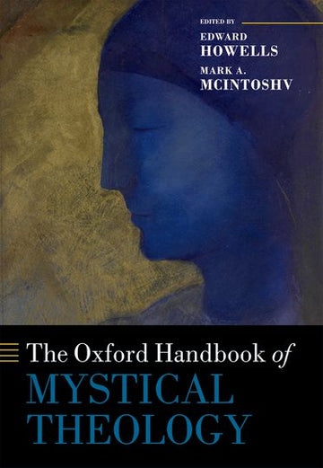 Oxford Handbook of Mystical Theology, The