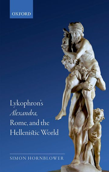 Lykophron's Alexandra,  Rome,  and the Hellenistic World