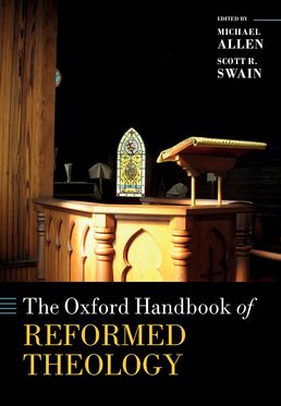 Oxford Handbook of Reformed Theology, The