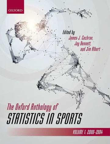 The Oxford Anthology of Statistics in Sports, Volume 1