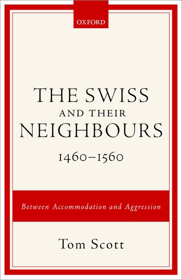 The Swiss and their Neighbours, 1460-1560