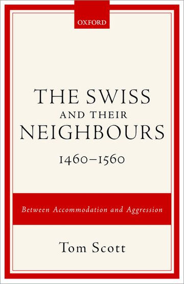 The Swiss and their Neighbours, 1460-1560