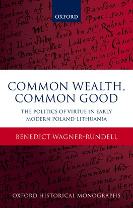 The Politics of Virtue in Early Modern Poland-Lithuania