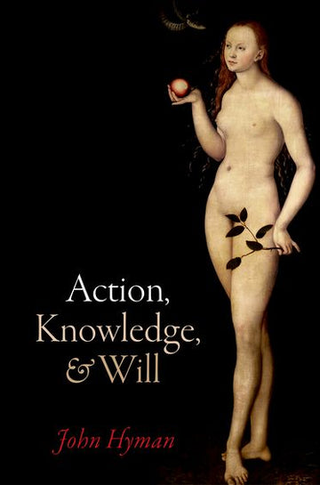 Action, Knowledge, & Will