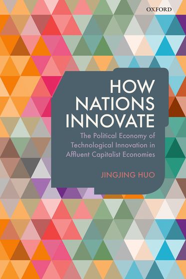 How Nations Innovate: The Political Economy of Technological Innovation