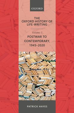 Oxford History of Life-Writing Volume 7, The