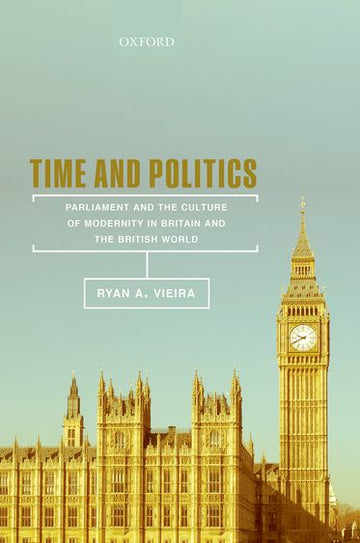 Time and Politics: Parliament and the Culture of Modernity