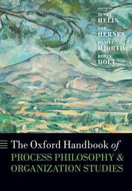 Oxford Handbook of Process Philosophy and Organization Studies, The