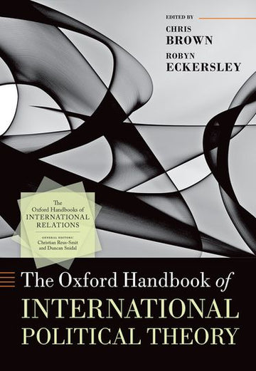 Oxford Handbook of International Political Theory, The