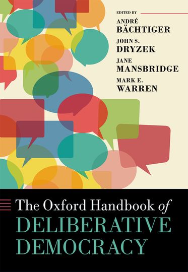 Oxford Handbook of Deliberative Democracy, The