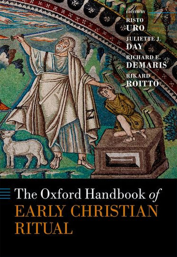 Oxford Handbook of Early Christian Ritual, The