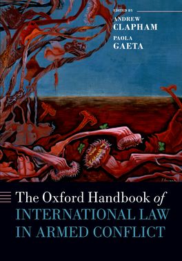 Oxford Handbook of International Law in Armed Conflict, The