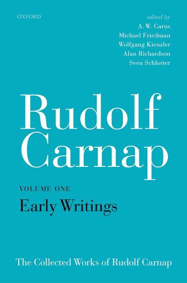 Rudolf Carnap: Early Writings The Collected Works of Rudolf Carnap, Volume 1