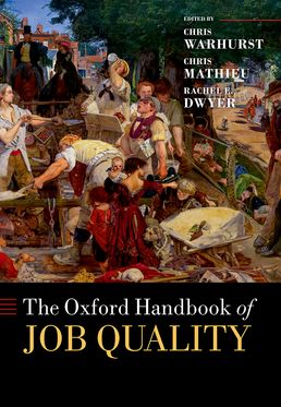 Oxford Handbook of Job Quality, The