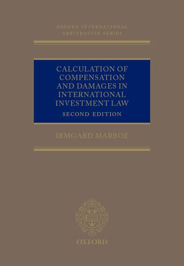 Calculation of Compensation and Damages in International Investment Law