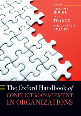 Oxford Handbook of Conflict Management in Organizations, The