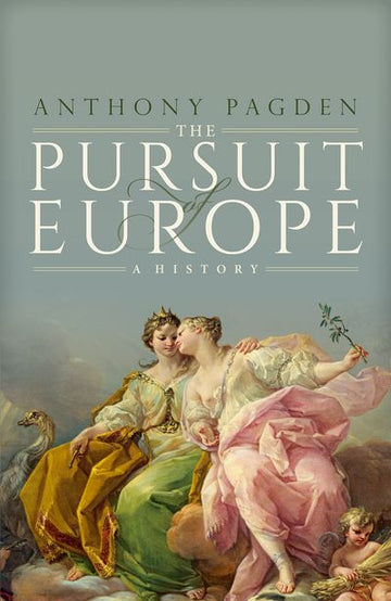 Pursuit of Europe A History, The