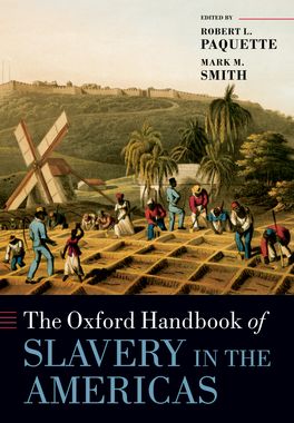 Oxford Handbook of Slavery in the Americas, The