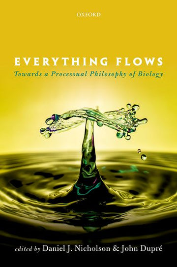 Everything Flows Towards a Processual Philosophy of Biology
