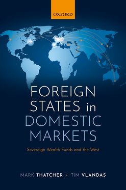 Foreign States in Domestic Markets Sovereign Wealth Funds and the West