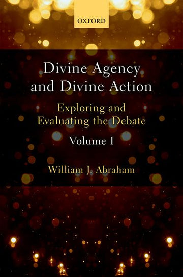 Divine Agency and Divine Action, Volume I
