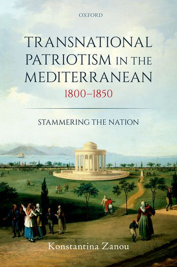 Transnational Patriotism in the Mediterranean, 1800-1850 Stammering the Natio