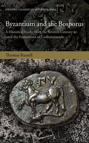 Byzantium and the Bosporus: A Historical Study, from the Seventh Century BC