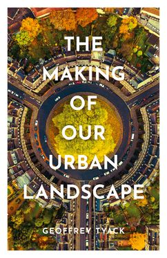 Making of Our Urban Landscape, The