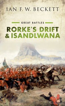 Rorke's Drift and Isandlwana Great Battles