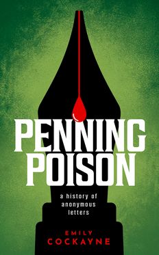 Penning Poison A history of anonymous letters