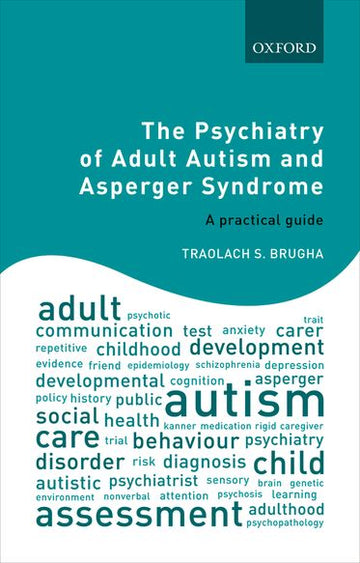 The Psychiatry of Adult Autism and Asperger Syndrome A practical guide