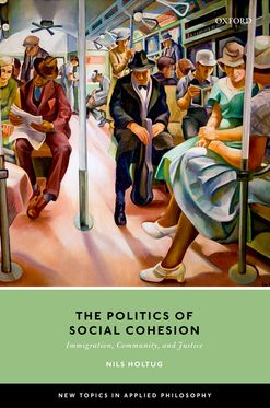 Politics of Social Cohesion Immigration, Community, and Justice, The