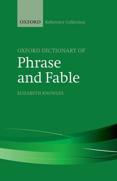 Oxford Dictionary of Phrase and Fable, The