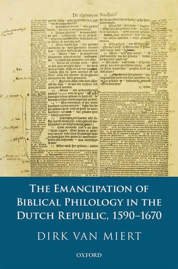 Emancipation of Biblical Philology in the Dutch Republic, 1590-1670, The