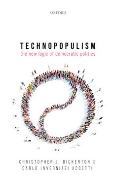 Technopopulism The New Logic of Democratic Politics