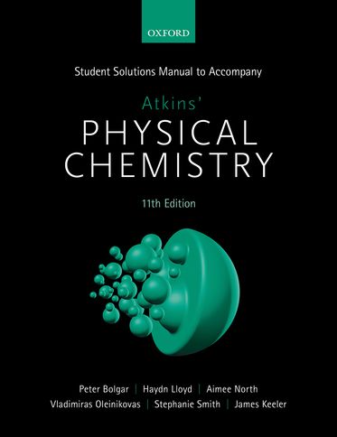Student Solutions Manual to accompany Atkins' Physical Chemistry 11th Edition