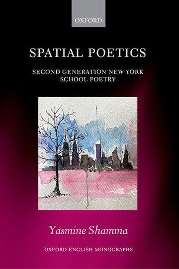 Spatial Poetics Second Generation New York School Poetry