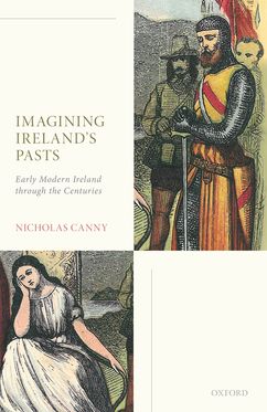 Imagining Ireland's Pasts Early Modern Ireland through the Centuries