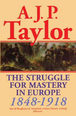Struggle for Mastery in Europe, 1848-1918, The
