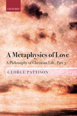 A Metaphysics of Love A Philosophy of Christian Life Part III