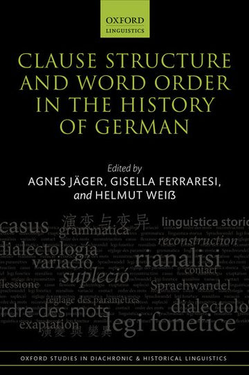 Clause Structure and Word Order in the History of German