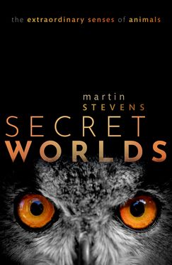 Secret Worlds The extraordinary senses of animals
