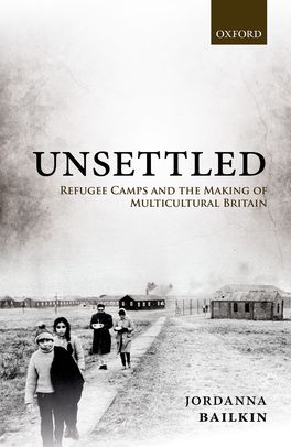 Unsettled Refugee Camps and the Making of Multicultural Britain