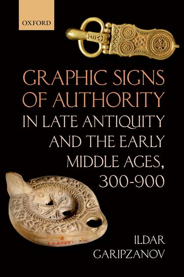 Graphic Signs of Authority in Late Antiquity and the Early Middle Ages, 300-90